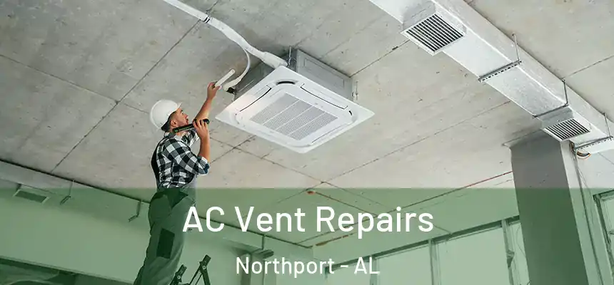  AC Vent Repairs Northport - AL
