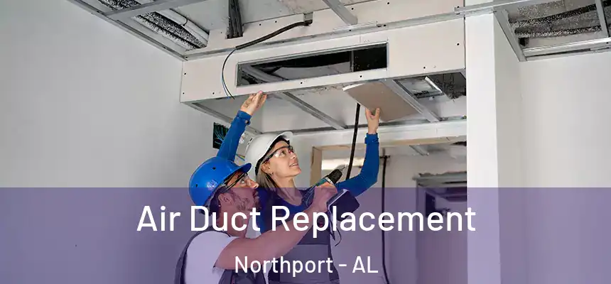  Air Duct Replacement Northport - AL