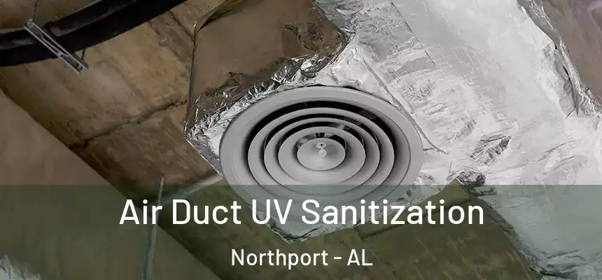 Air Duct UV Sanitization Northport - AL