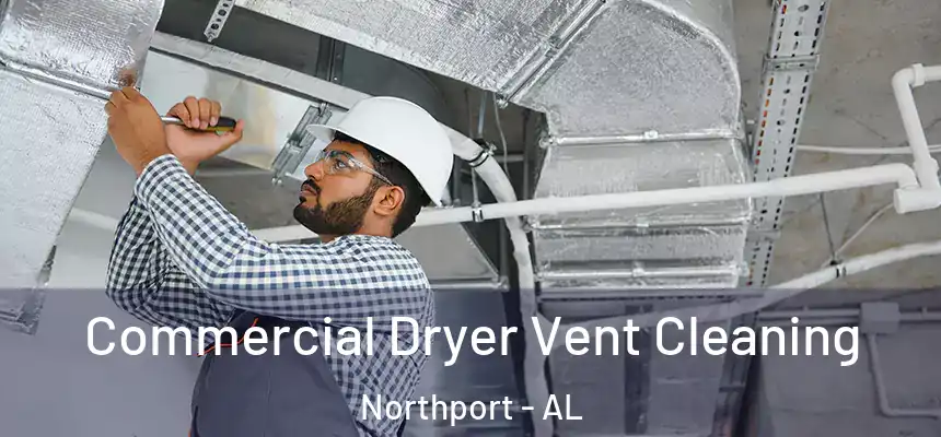  Commercial Dryer Vent Cleaning Northport - AL