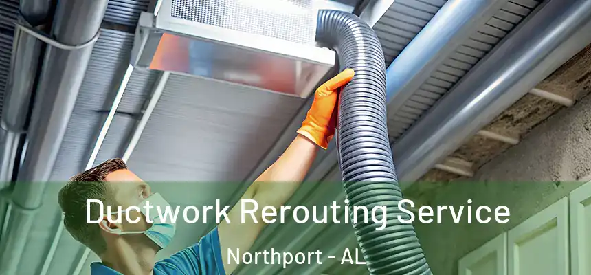  Ductwork Rerouting Service Northport - AL