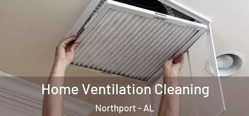 Home Ventilation Cleaning Northport - AL