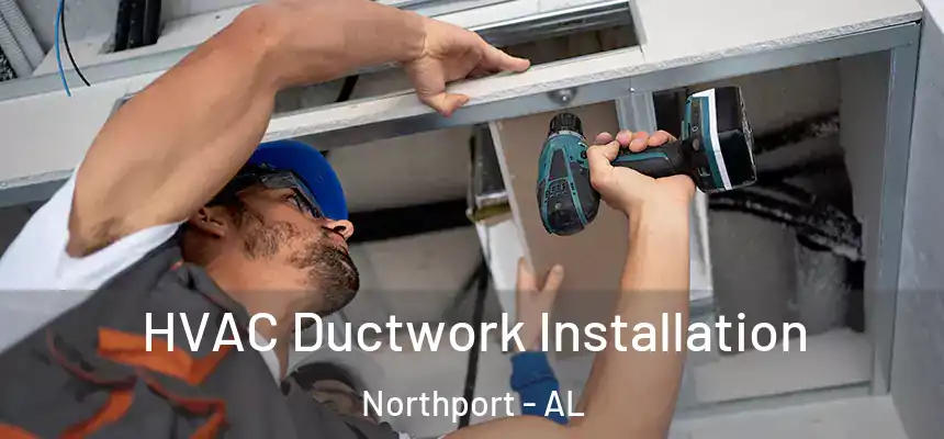  HVAC Ductwork Installation Northport - AL