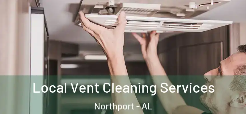  Local Vent Cleaning Services Northport - AL