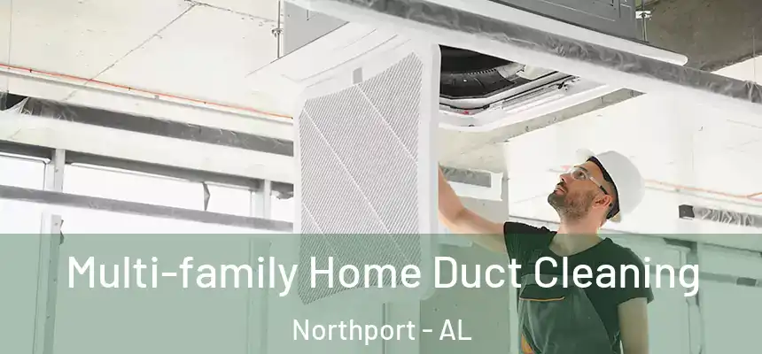  Multi-family Home Duct Cleaning Northport - AL